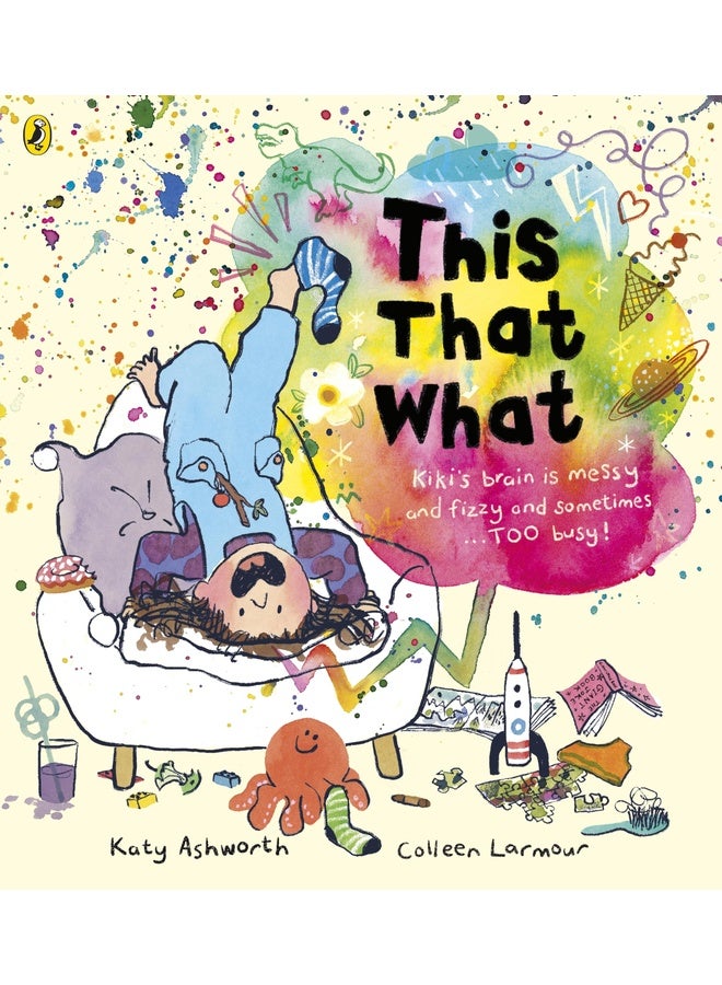This That What: A joyful rhyming story book for busy brains